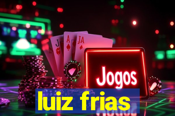 luiz frias